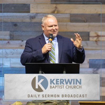 Kerwin Baptist Church Daily Sermon Podcast